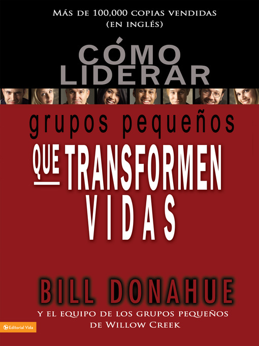 Title details for Cómo liderar grupos pequeños que transforman vidas by Bill Donahue - Available